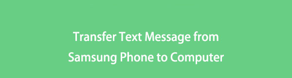 Outstanding Way to Transfer Text Message from Samsung Phone to Computer