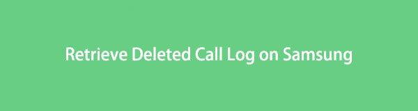 3 Ultimate Ways on How to Retrieve Deleted Call Log on Samsung