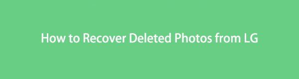 Efficient Guide on How to Recover Deleted Photos from LG