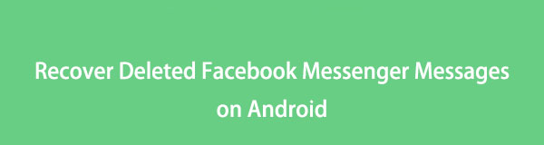 How to Recover Deleted Facebook Messenger Messages on Android