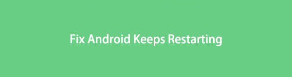 Why and How to Fix Android Keeps Restarting [Solved]