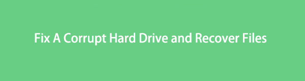 Outstanding Ways to Fix A Corrupt Hard Drive and Recover Files After That