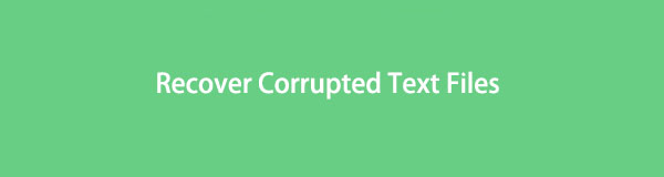 3 Exceptional Procedures to Recover Corrupted Text Files Quickly