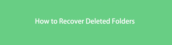 Excellent and Effortless Methods on How to Recover Deleted Folders