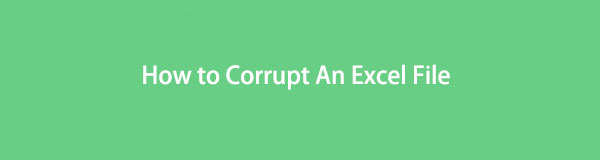 Top Methods on How to Corrupt An Excel File with Easy Guide