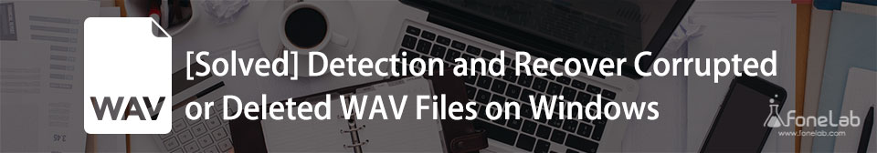 how to detect and recover corrupted or deleted wav files