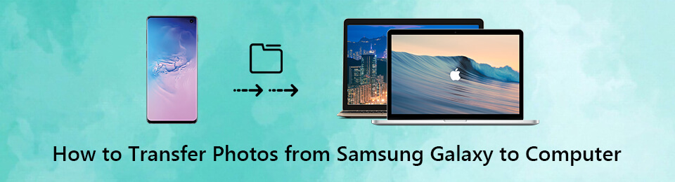 5 Best Methods to Transfer Photos from Samsung S10/9/8 to Your PC