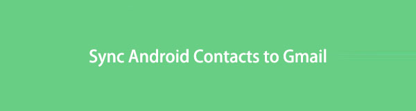 3 Outstanding Ways to Sync Android Contacts to Gmail