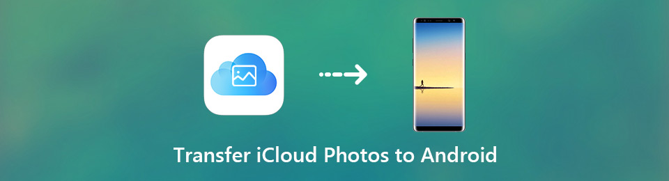 The Ultimate Methods How to Transfer iCloud to Android Effectively
