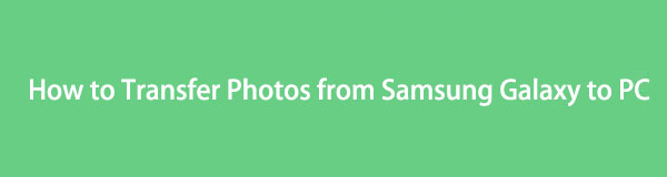 How to Transfer Photos from Samsung Galaxy to PC Windows Perfectly