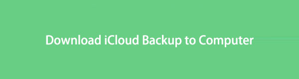 Download iCloud Backup to Computer - An Ultimate Guide in 2023