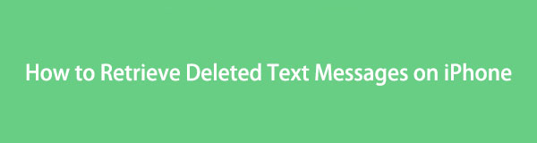 Retrieve Deleted Text Messages on iPhone [4 Methods to Perform]