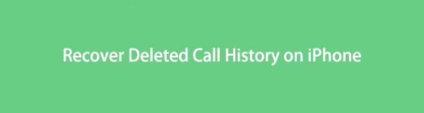 How to Recover Deleted Call History on iPhone in 3 Ultimate Ways