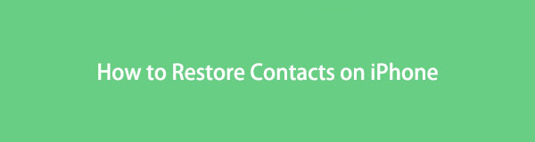 How to Restore Contacts on iPhone [Ultimate Methods to Consider]