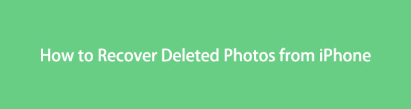 Recover Deleted Photos on iPhone with A Prominent Guide