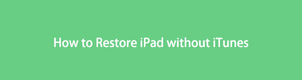 How to Restore iPad without iTunes - 3 Best Options
