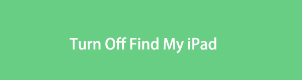 Trouble-free Guide on How to Turn Off Find My iPad