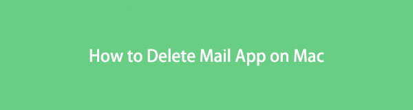 Renowned Guide on How to Delete Mail App on Mac Effortlessly