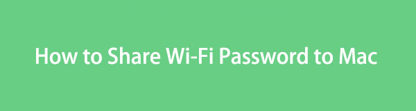 How to Share Wi-Fi Password to Mac via 3 Detailed Guides 