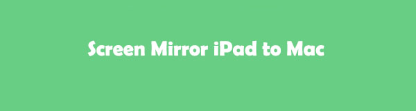 How to Screen Mirror iPad to Mac in 2 Effective Methods