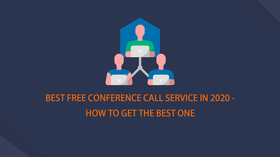 Best Free Conference Call Service in 2023 - How to Get the Best One