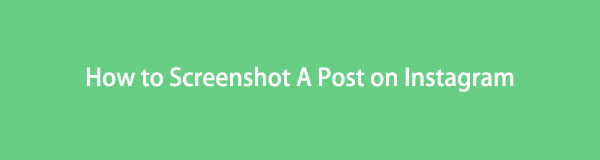 3 Easy and Quick Methods How to Screenshot A Post on Instagram