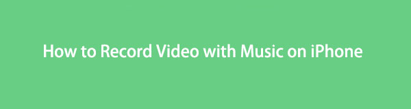 2 Ultimate Ways How to Record Video with Music on iPhone Quickly