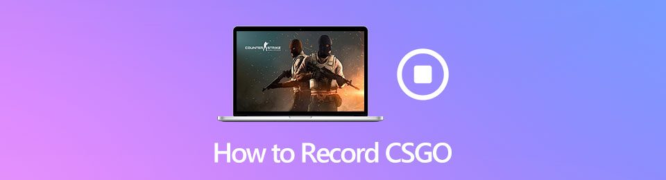 3 Best and Notorious Ways How to Record on CSGO on Windows and Mac Quickly
