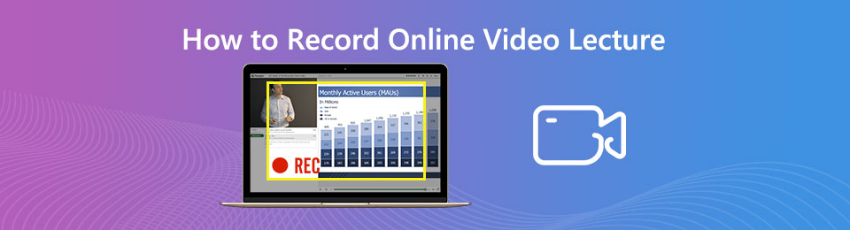 How to Record Online Video Lectures with Ease – 3 Best Methods You Should Know