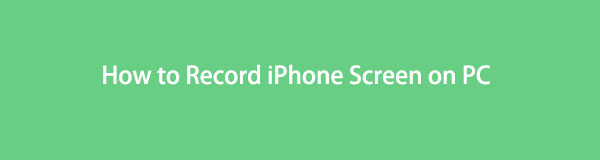 3 Trustworthy Methods How to Record iPhone Screen with Computer/Mac/iPhone