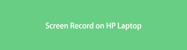 How to Screen Record on HP Laptop with 4 Easy & Effective Ways