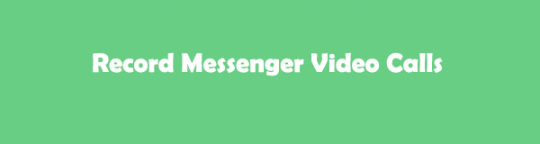 How to Record Messenger Video Calls in Easy Different Ways