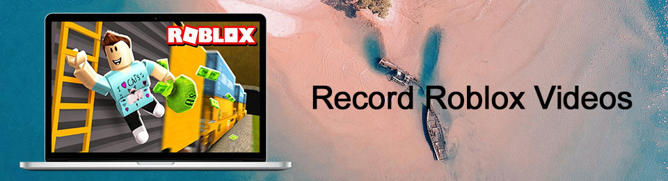 4 Helpful and Efficient Leading Methods to Record Roblox 