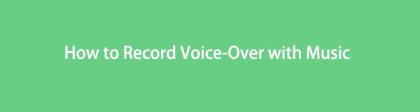 Terrific Methods on How to Record Voice-Over with Music Effortlessly
