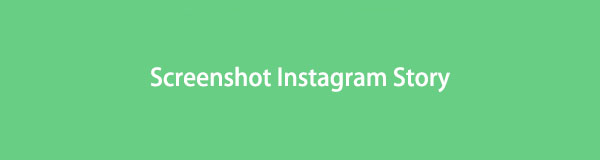 Efficient Methods to Screenshot Instagram Story Easily