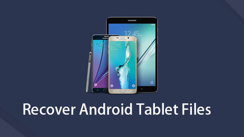 Powerful Methods to Recover Files on Android Tablets