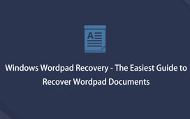 Windows Wordpad Recovery - The Easiest Guide to Recover Wordpad Documents