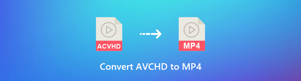 Comprehensive and Lossless Ways to Convert AVCHD to MP4