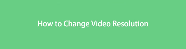 Helpful Methods on How to Change Video Resolution Easily