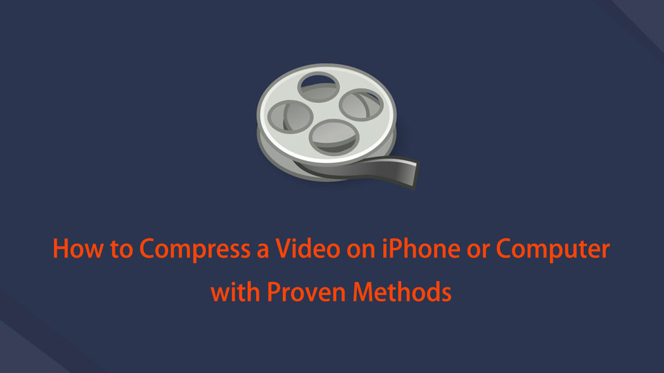 How to Compress A Video on iPhone with 4 Best Methods