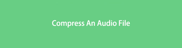 Ultimate Guide on How to Compress An Audio File Efficiently