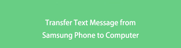 Erinomainen tapa siirtää tekstiviesti Samsung-puhelimesta tietokoneeseen