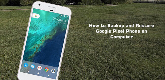 backup google pixel android data restore phone guide xl