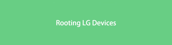 Rooting dei dispositivi LG: cosa devi sapere
