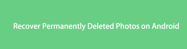 How to Recover Permanently Deleted Photos on Android