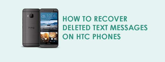 Comment faire pour récupérer des messages texte supprimés sur les téléphones HTC