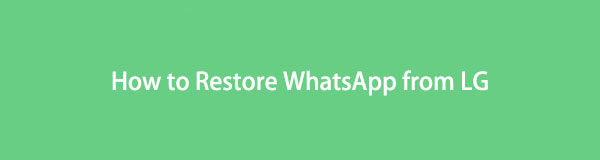 3 Quick Methods on How to Restore WhatsApp from LG