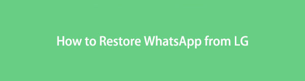 3 méthodes rapides pour restaurer WhatsApp à partir de LG