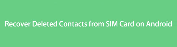 Best Way How to Recover Deleted Contacts from SIM Card on Android