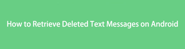 Full veiledning om hvordan du henter slettede tekstmeldinger på Android [2023]